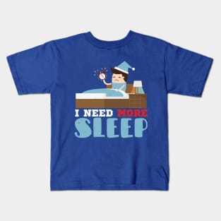 I Need More Sleep Kids T-Shirt